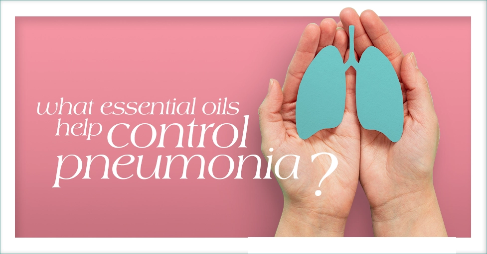 What Essential Oils Help Control Pneumonia Featured image