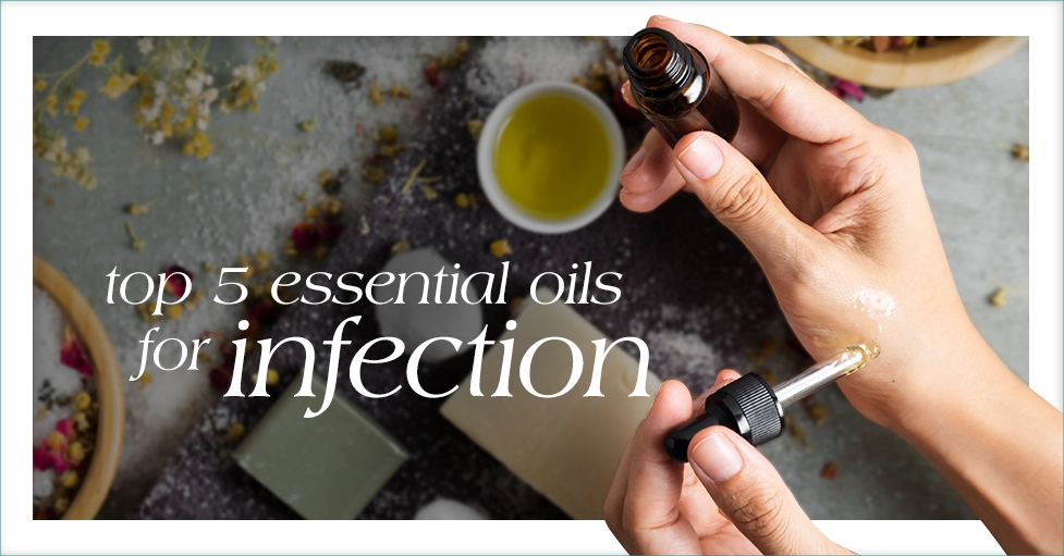 Top 5 Essential Oils For Infection Featured Image