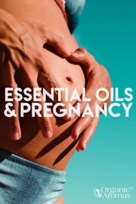 Essential Oils and Pregnancy