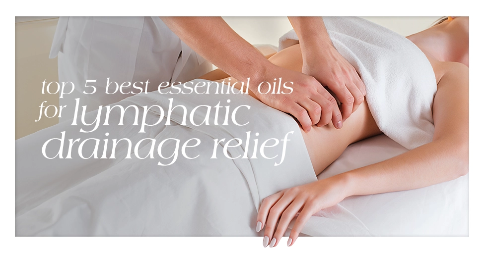 Top 5 Best Essential Oils for Lymphatic Drainage Relief Featured Image