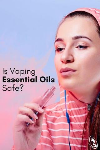 Is Vaping Essential Oils Safe?